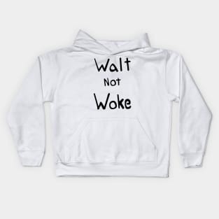 Walt not Woke Kids Hoodie